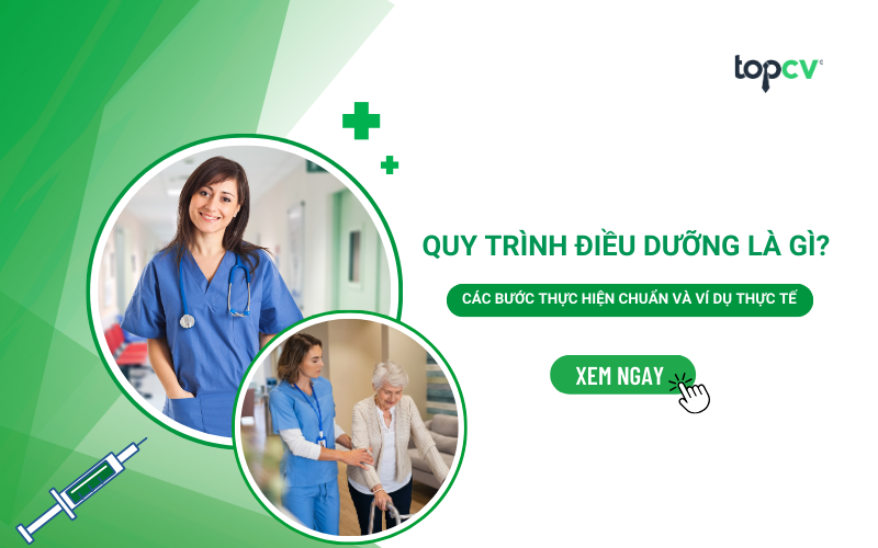 Quy trình Điều dưỡng là gì? Các bước thực hiện chuẩn và ví dụ thực tế